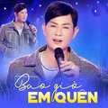 Bao Giờ Em Quên