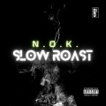 N.O.K. - Slow Roast (Explicit)