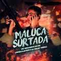 Mc Neguinho do Rs、Djay WM、DJ Isaac Vieira - Maluca Surtada (Explicit)