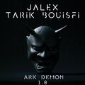 Jalex、Tarik Bouisfi - Ark Demon 1.0 (feat. Tarik Bouisfi)