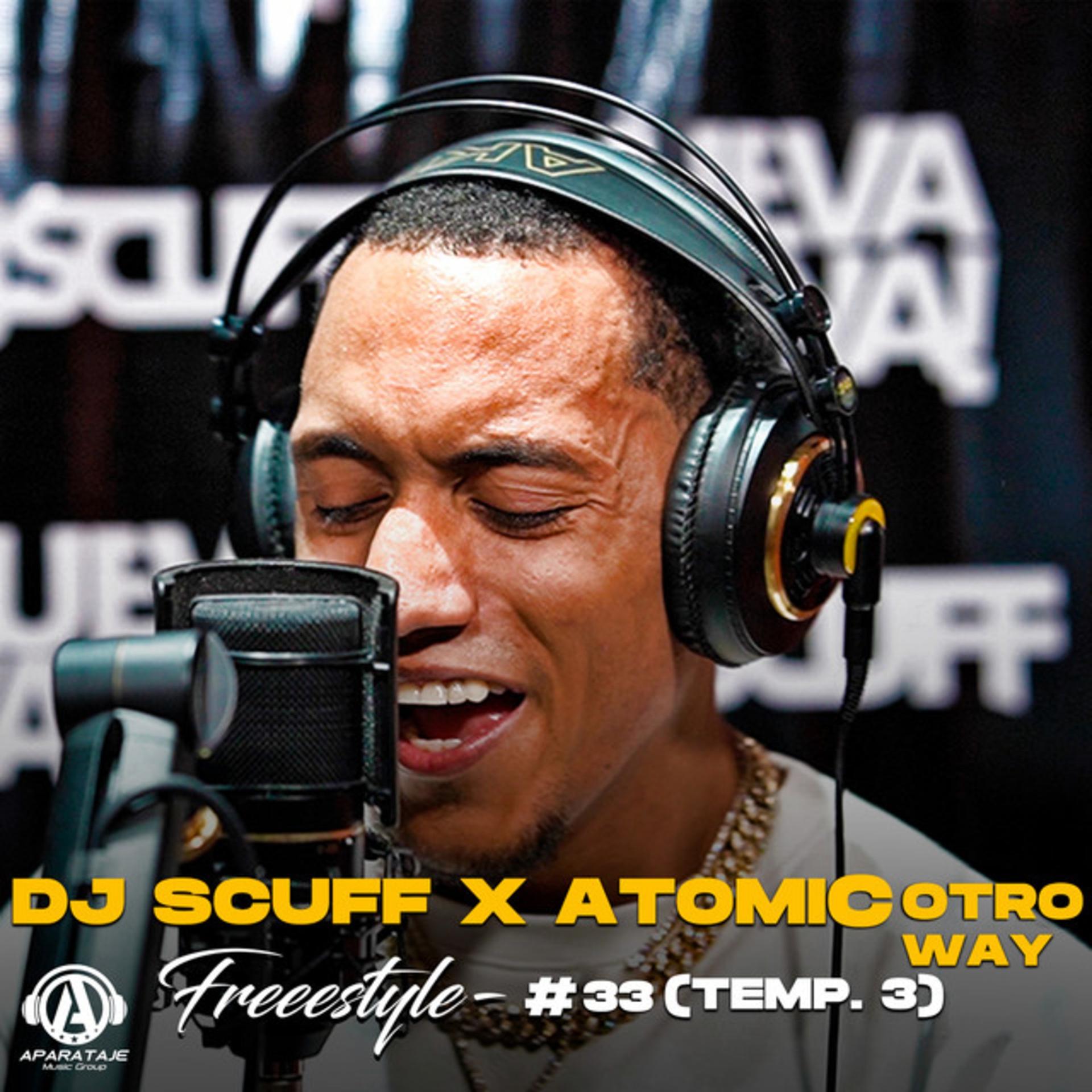 DJ Scuff、Atomic Otro Way - Freestyle #33
