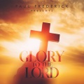 Paul Frederick - Glory to the Lord
