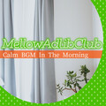 Mellow Adlib Club - The Morning's New Sunrise