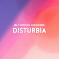 Bad Golden Girlfriend - Disturbia