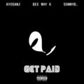 Ayosanj、Bee Why K、Sonnyb. - Get Paid (Explicit)