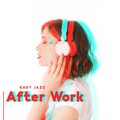 Easy Jazz After Work (Calm Music for Rest and Relaxation in the Evening)