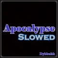 Apocalypse Slowed