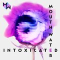 Mouth Water - Intoxicated