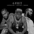 6 FEET (feat. DAVE EAST & PROBLEM)(Explicit)