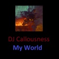 DJ Callousness - My World