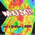 zev、Sofast、O$$! - WHO DAT! (feat. SoFast & O$$!)(Explicit)