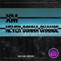 XM - Never Gonna Change