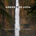 Ambiente De Agua: Ruido Relajante De Las Cascadas Vol. 1