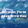 Deluxe1337 - Because I'm In Love With You