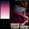 MAKE UP YOUR MIND (feat. Jst a Rose)(Radio Edit)