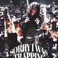 Sorry I Was Trapping (Explicit)