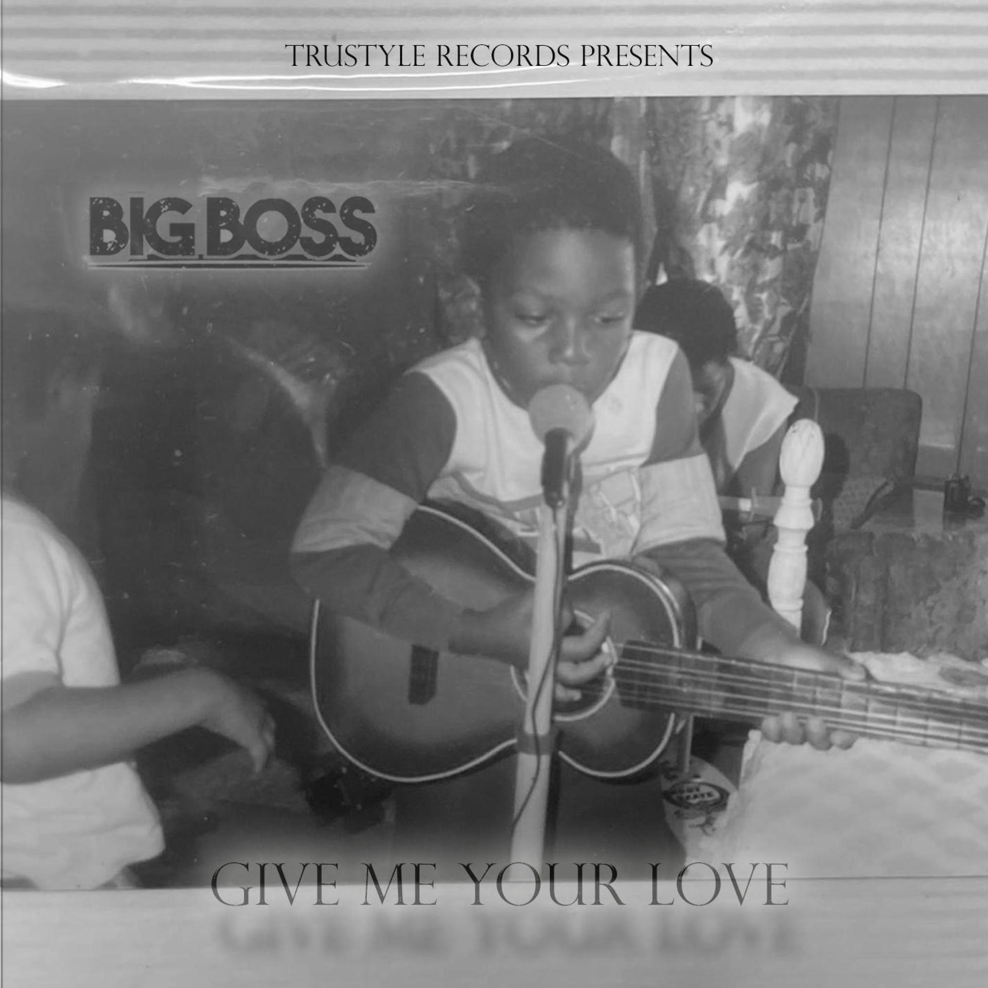 Big Boss - Give Me Your Love