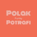 FUNKY POLAK - Polak Potrafi