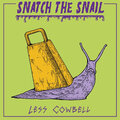 Snatch the Snail - Less Cowbell (Explicit)