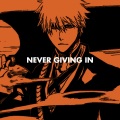 Never Giving In (Ichigo Rap)(feat. GoldenEMP)