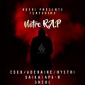 Hystri、Skeul、APA-H、ADEHAINE、Saika - Notre Rap (feat. SKEUL ADEHAINE APA-H & SAïKA)(Explicit)