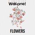 flowers - Welcome