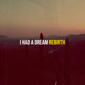 Re.birth - I Had a Dream