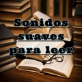 Sonidos suaves para leer