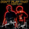 Lyrical Mafia、Capper - Dont Play That (feat. Capper)(Explicit)