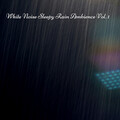 White Noise Sleepy Rain Ambience Vol. 1