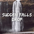 Sudden Falls Drop