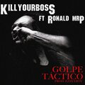 Kitt K、EzzlyBoy、KillYourBoss、SpaceKiddo、Ronald Mrp、Rotterdam - Golpe Tactico (feat. Ezzlyboy, SpaceKiddo, Rotterdam, Ronald Mrp & Kitt K|Explicit)