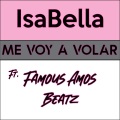 Famous Amos Beatz、Isabella - Me Voy a Volar (Remix)