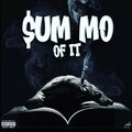 Sum Mo Of It (feat. Flexxx) [Explicit]