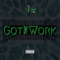 Got the Work (Explicit)