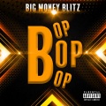 Big Money Blitz - Bop Bop Bop