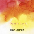 Ilkay Sencan - Double Love