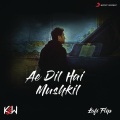 Ae Dil Hai Mushkil (Lofi Flip)