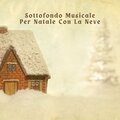 Sottofondo Musicale Per Natale Con La Neve