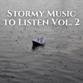 Stormy Music to Listen Vol. 2