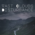 Vast Clouds Disturbance