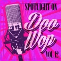 Spotlight on Doo Wop, Vol. 12
