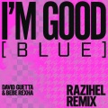 I'm Good (Blue) [feat. David Guetta & Bebe Rexha] (Razihel Remix|Explicit)