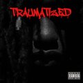 Traumatized (feat. Pressure2x) [Explicit]