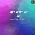 nusrat fateh ali khan - Ajay kevat Ave Ave