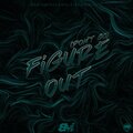 Figure Out (Don't Go)