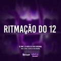 DJ NWT、Dj Rick、DJ GH3 ORIGINAL - Ritmação do 12 (Explicit)