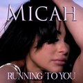 Micah - Running To You