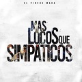 Más Locos Que Simpáticos (Explicit)