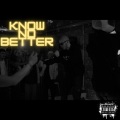 Know No Better (Explicit)